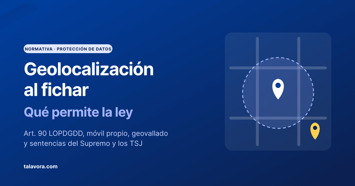 Geolocalización al fichar: qué permite la ley
